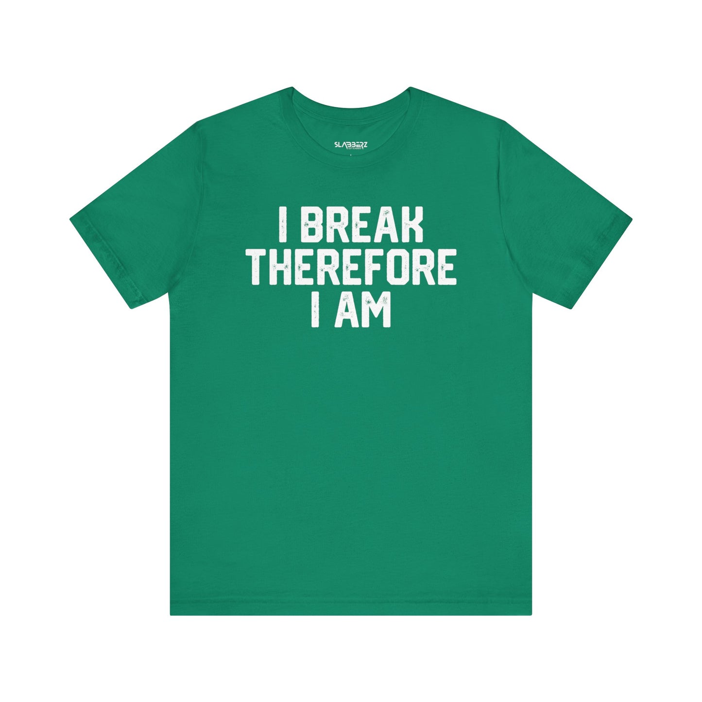 I Break Therefore I am