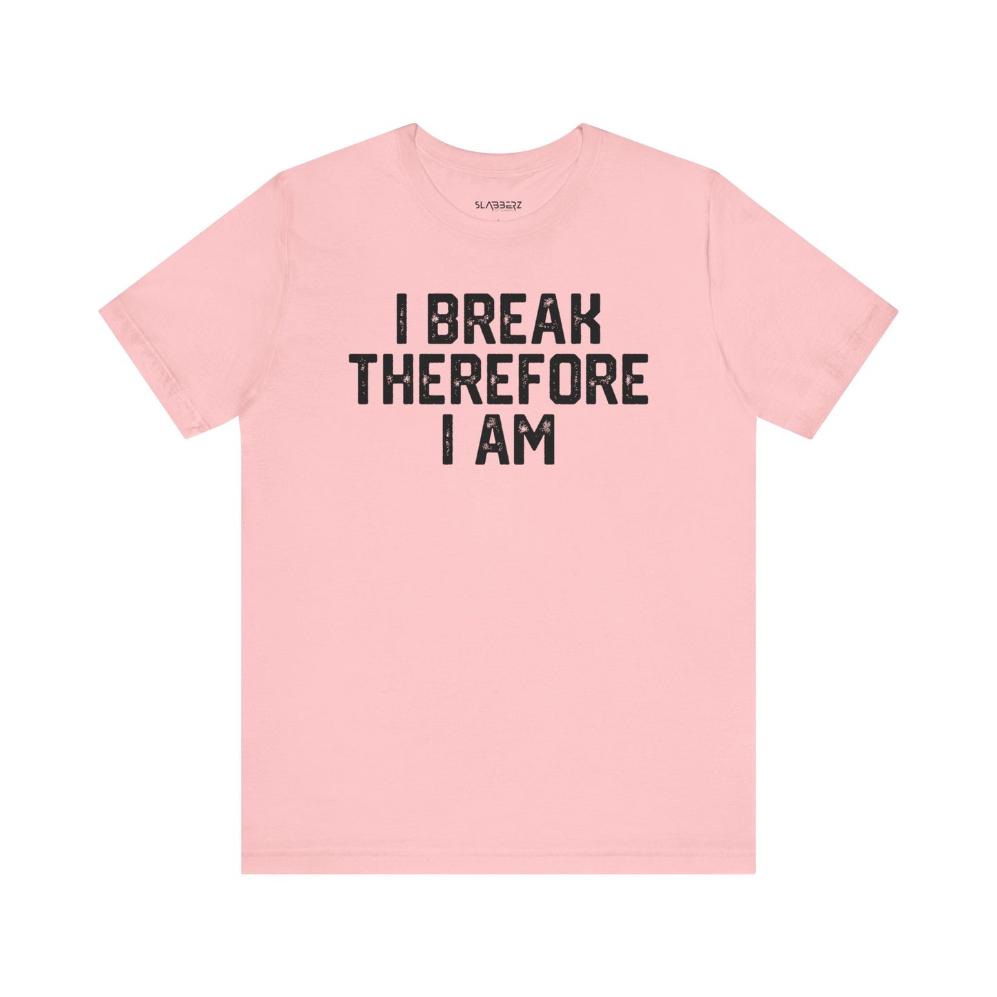 I Break Therefore I am